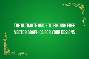 The Ultimate Guide to Finding Free Vector Graphics for Your Designs