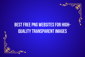 Best Free PNG Websites for High-Quality Transparent Images