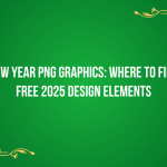 New Year PNG Graphics: Where to Find Free 2025 Design Elements